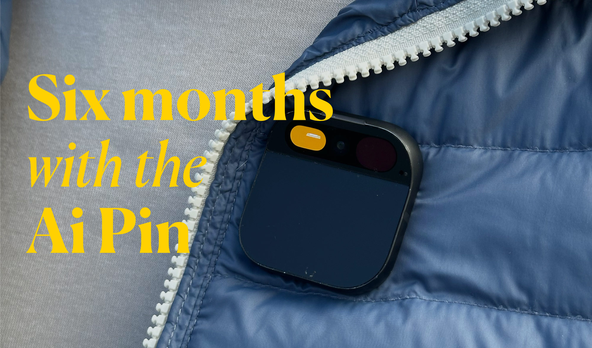 Six months with Ai Pin